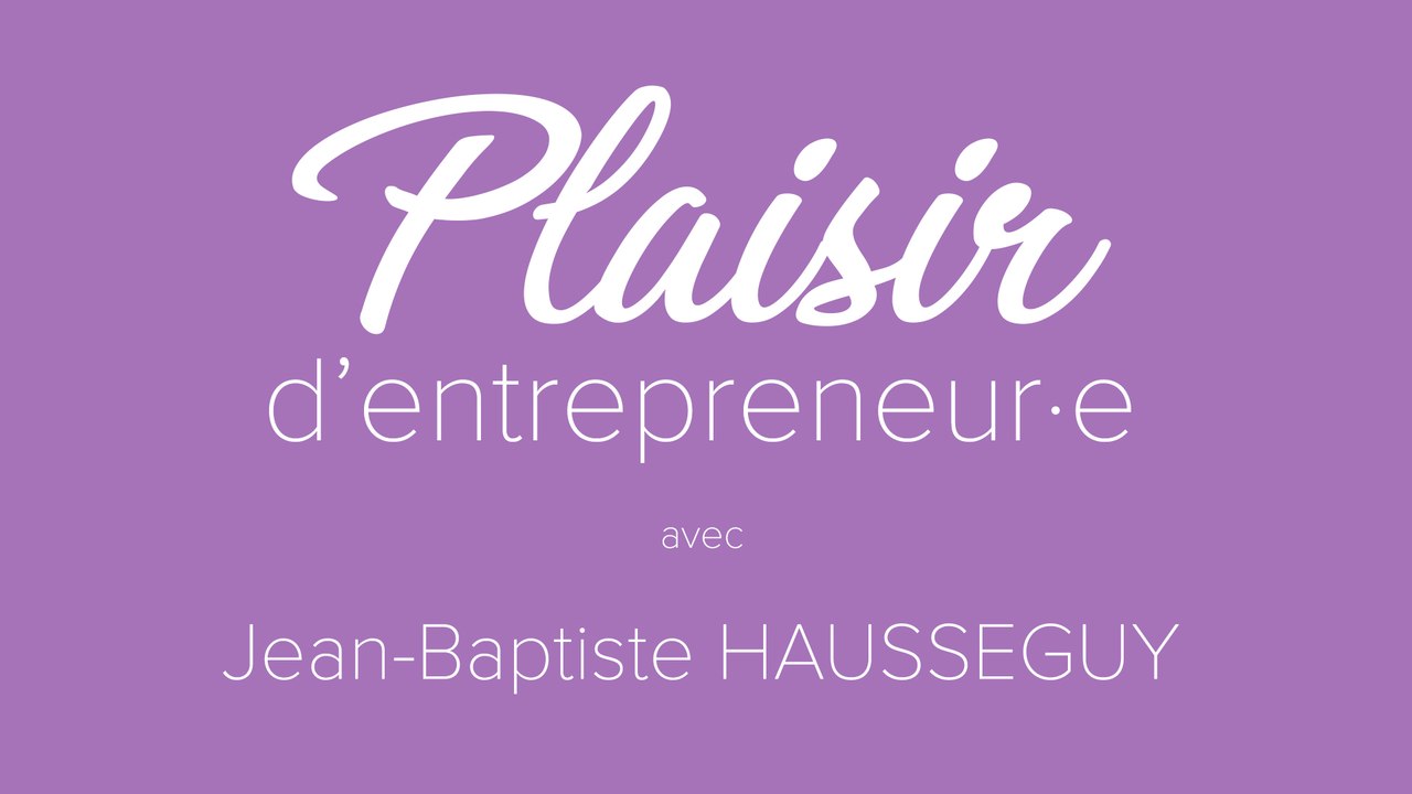 PLAISIR D'ENTREPRENEUR·E #16
