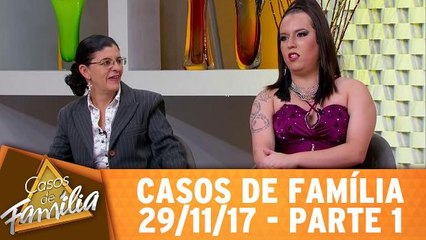 Casos de Família - 29.11.17 - Parte 1