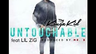KINGZKID  UNTOUCHABLE Feat Lil Zig