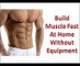 How to Build Muscle Fast at Home Without Equipment