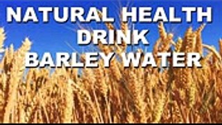 Natural Health Drink – Barley Water