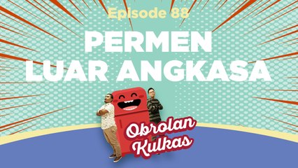 #OBROLANKULKAS | Eps. 88 | Permen Luar Angkasa