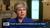 i24NEWS DESK | Trump slams UK PM Theresa May in tweet | Thursday, November 30th 2017