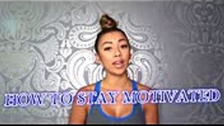 HOW TO STAY MOTIVATED TO WORKOUT  Liane V