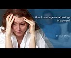 How to manage mood swings in women - Dr. Sulata Shenoy