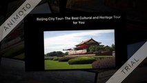 Beijing City Tour- The Best Cultural and Heritage Tour for You