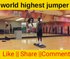 How amazing jumpers they are World highest jumpers