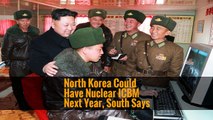 North Korea Could Have Nuclear ICBM Next Year, South Says