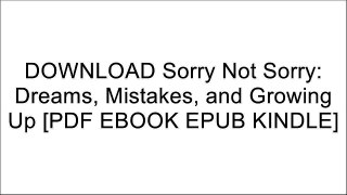 DOWNLOAD Sorry Not Sorry: Dreams, Mistakes, and Growing Up By Naya Rivera [PDF EBOOK EPUB KINDLE]