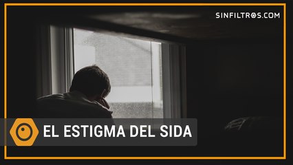 VIH: el estigma del Sida | Sinfiltros.com