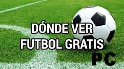 VER FÚTBOL GRATIS EN EL PC