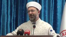 Diyanet İşleri Başkanı Ali Erbaş: 