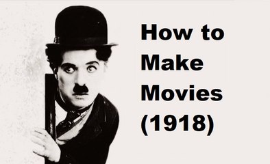 How to Make Movies (1918) Charlie Chaplin