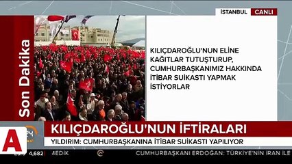 Başbakan Yıldırım'dan Kılıçdaroğlu'nun iftiralarına tepki: Onun eline o kağıtları sıkıştıranlar...