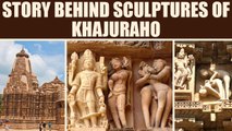 Khajuraho: Story behind the Erotic Sculptures here | Boldsky