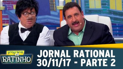 Jornal Rational - Parte 2 - Programa do Ratinho - 30.11.17