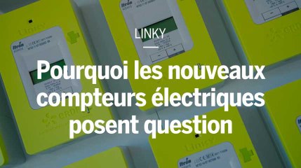 Linky : pourquoi les nouveaux compteurs électriques posent question