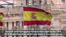 Spanish and Portuguese fans react to Russia World Cup draw
