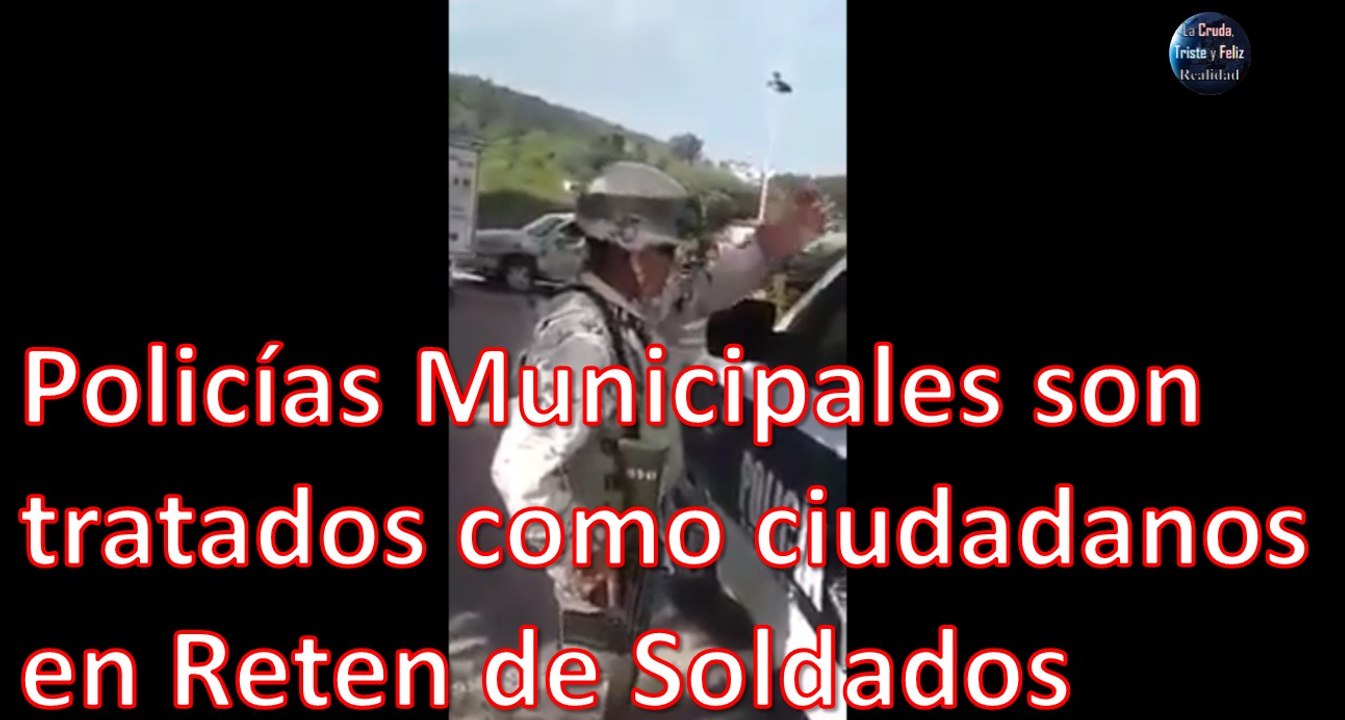 Policías Municipales son tratados como Ciudadanos en Reten | Con los Soldados no se Juega