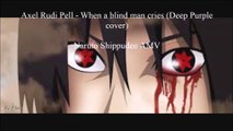 Axel Rudi Pell - When a blind man cries (Deep Purple Cover) - Naruto AMV