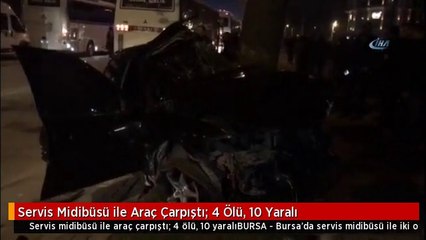 Servis Midibüsü ile Araç Çarpıştı: 4 Ölü, 10 Yaralı