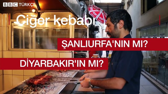 Ciğer kebabı Diyarbakır'ın mı, yoksa Şanlıurfa'nın mı - BBC TÜRKÇE