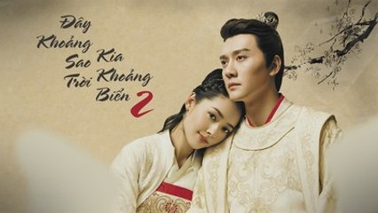 Đây Khoảng Sao Trời, Kia Khoảng Biển 2 Tập 32 - Phim Hoa Ngữ