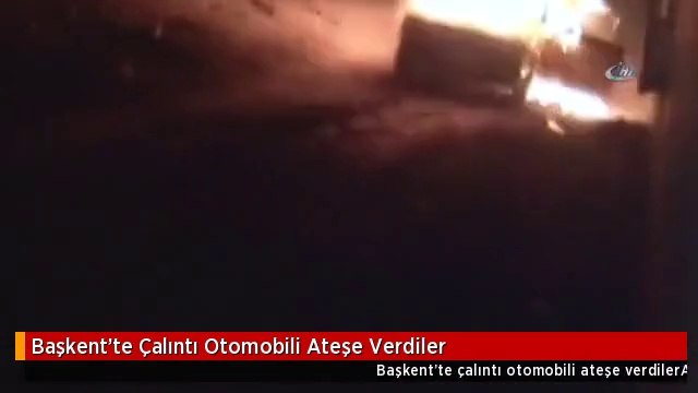 Başkent'te Çalıntı Otomobili Ateşe Verdiler