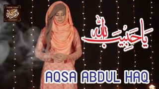 Ya Habib Allah Muhammad (S.A.W.W) - Aqsa Abdul Haq