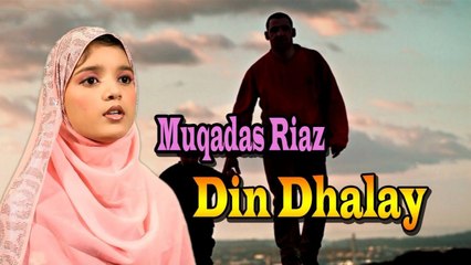 Muqadas Riaz - Din Dhalay Mankabat