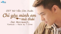 [Vietsub + Kara] Chi Yeu Minh Em Ma Thoi - Dan Worrawech (OST 30 Van Con Xuan)