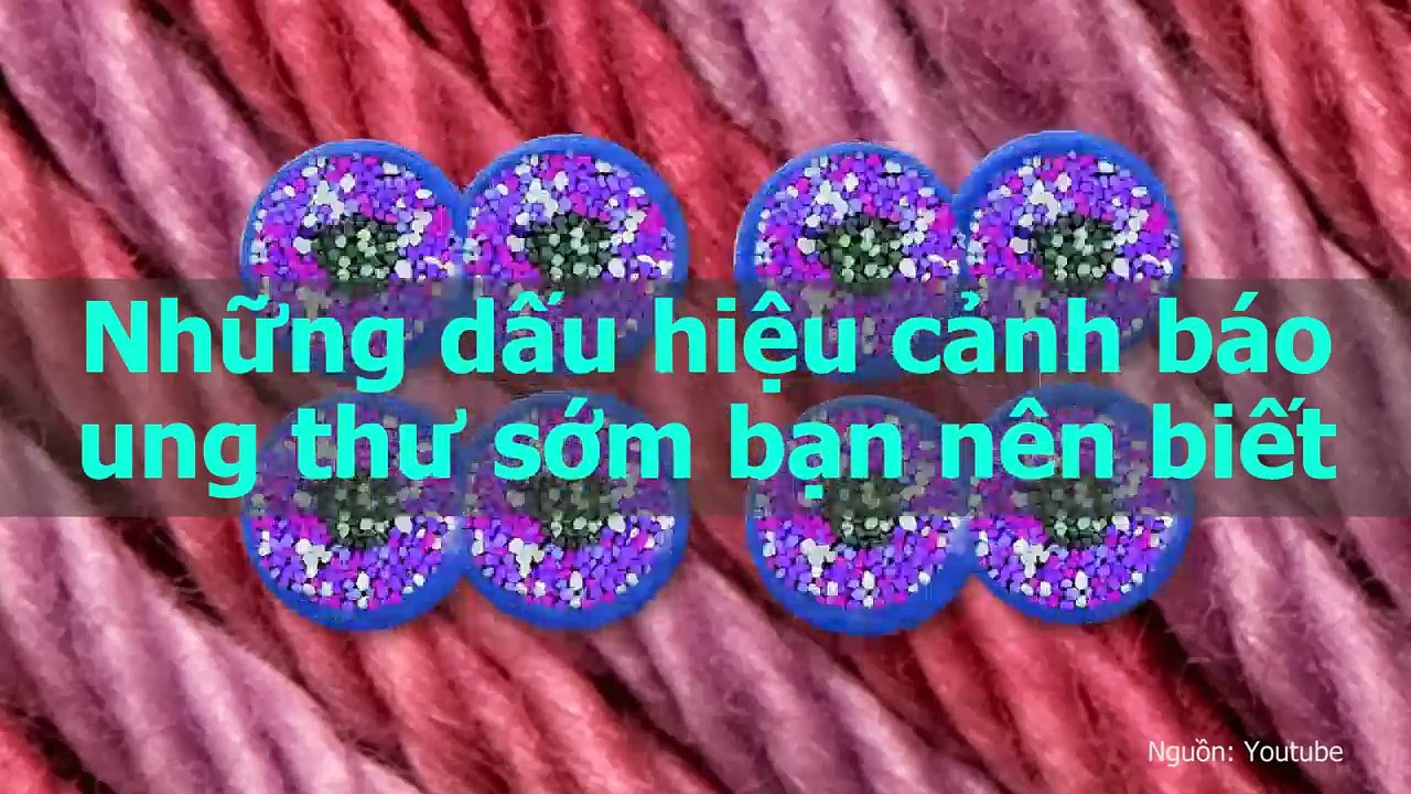 Những dấu hiệu cảnh báo ung thư sớm bạn nên biết