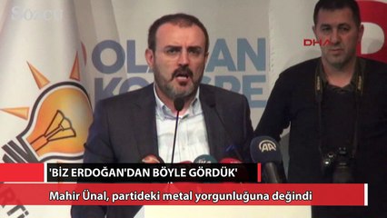 Ünal: Biz Tayyip Erdoğan’dan böyle gördük