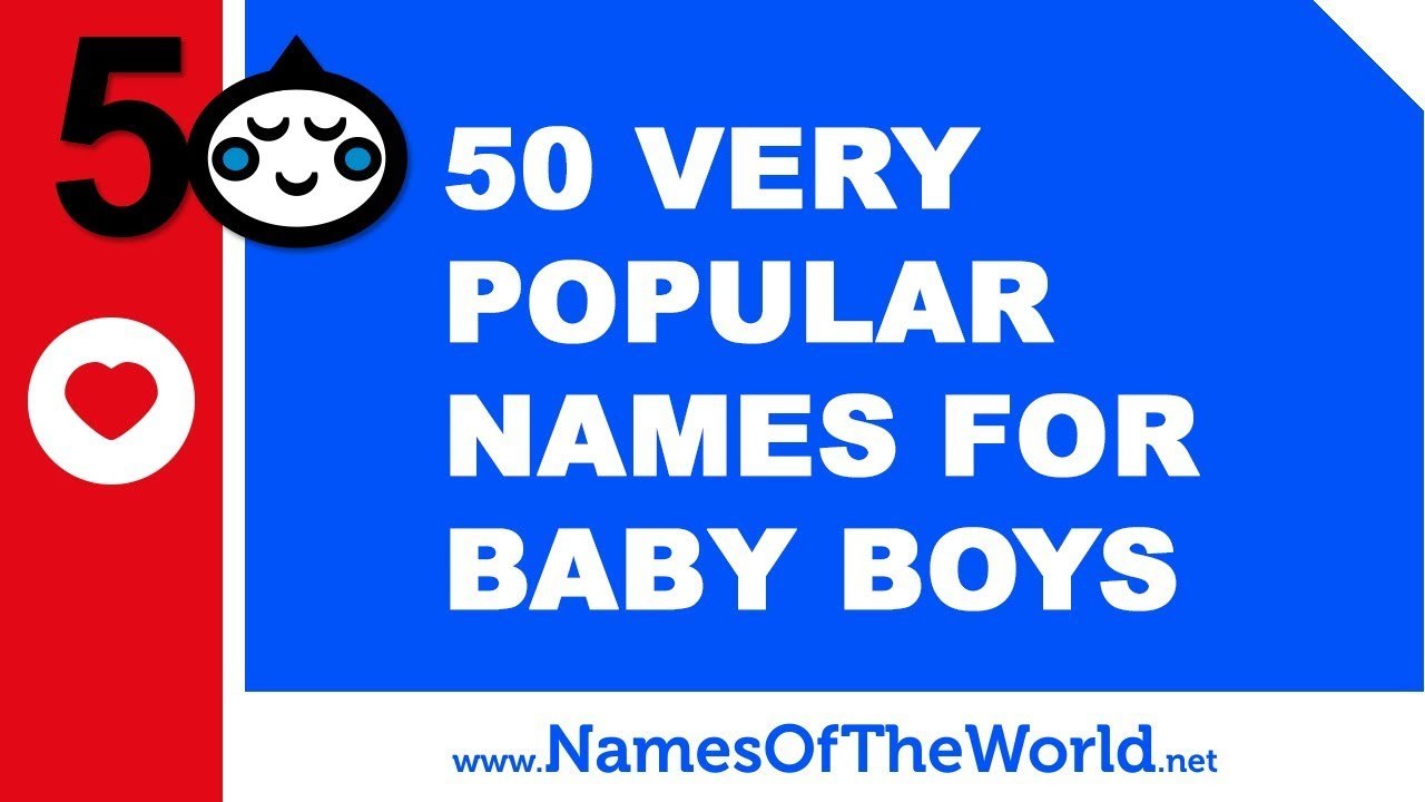 50 of the most popular baby boy names of all time - www.namesoftheworld.net