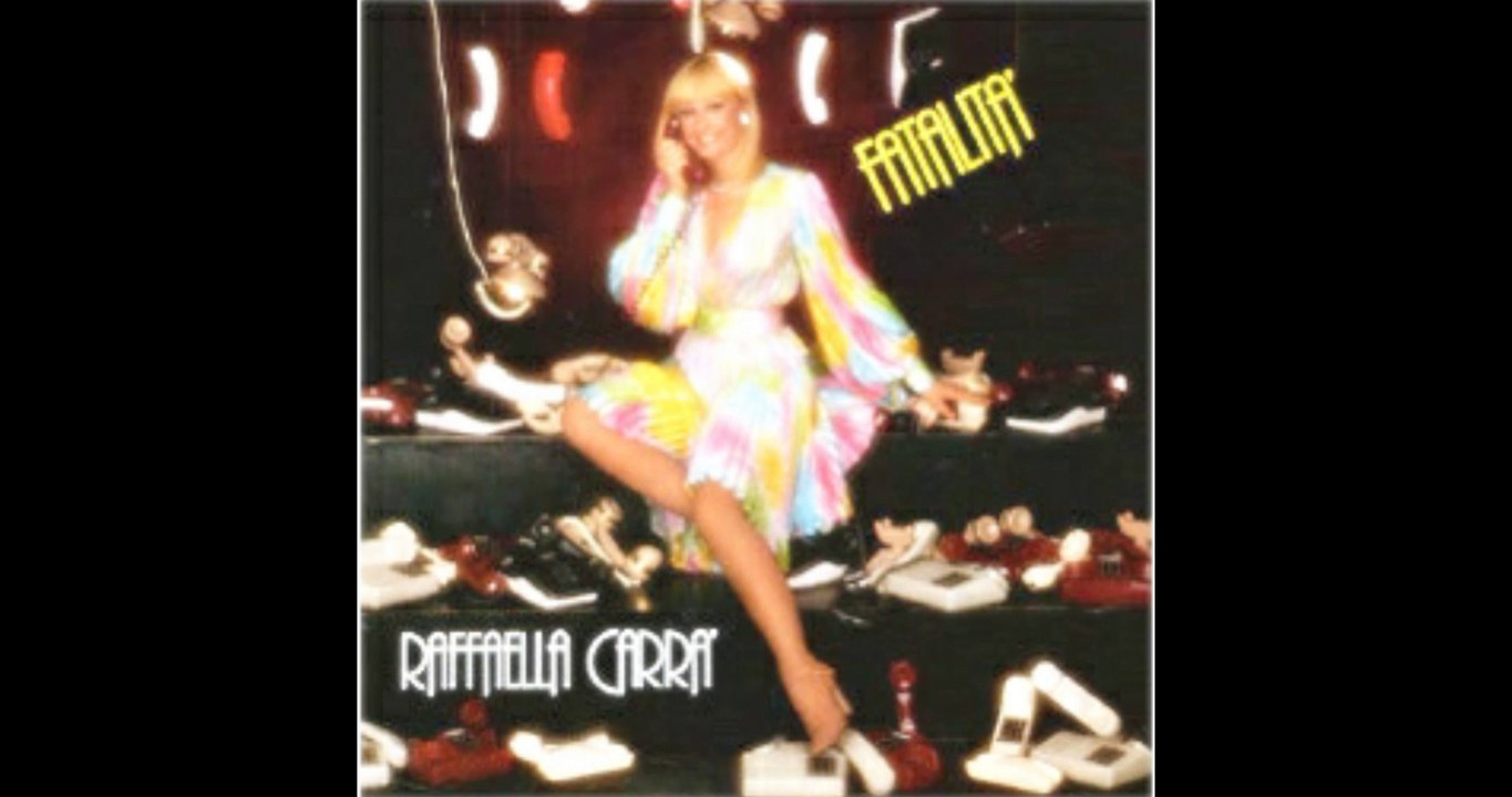 RAFFAELLA CARRA' - FATALITA' [Sigla di "PRONTO... RAFFAELLA?]