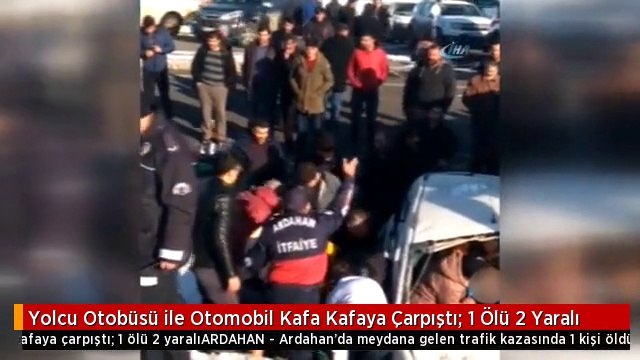 Yolcu Otobüsü ile Otomobil Kafa Kafaya Çarpıştı: 1 Ölü 2 Yaralı