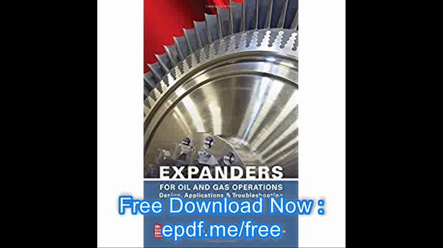 Expanders for Oil and Gas Operations Design, Applications, and Troubleshooting
