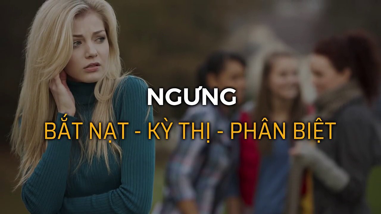 Ngưng- -Bắt nạt, kỳ thị, phân biệt - TS. Lê Thẩm Dương
