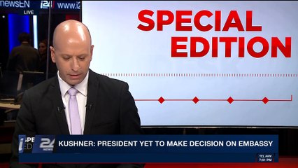 SPECIAL EDITION | Kushner: President yet to make decision on embassy | Sunday, December 3rd 2017