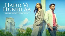 Hadd Vi Hundi Aa Full Song HD Video Nishawn Bhullar - Sukh E Musical Doctorz  Latest Punjabi Songs 2017