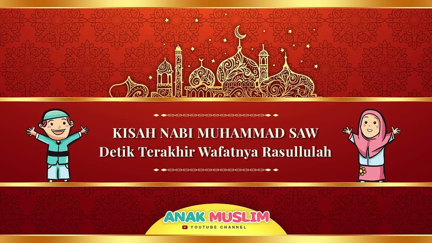 Kisah Nabi Muhammad Saw Detik Terakhir Wafatnya Rasulullah Kartun Anak Muslim Indonesia Xqdjn0cvxby Video Dailymotion