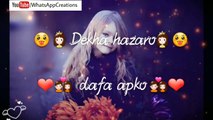 Dekha Hazaro Dafa Aapko - Whatsapp Status Video_Rustam _ Love, Sad, Romantic Wha_HD