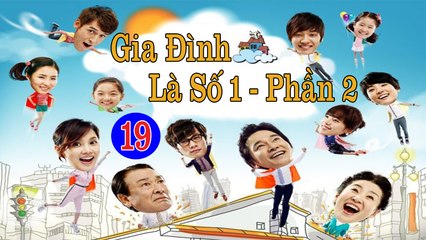 Gia Đình Là Số 1 - Tập 19 (Lồng Tiếng) - Phần 2