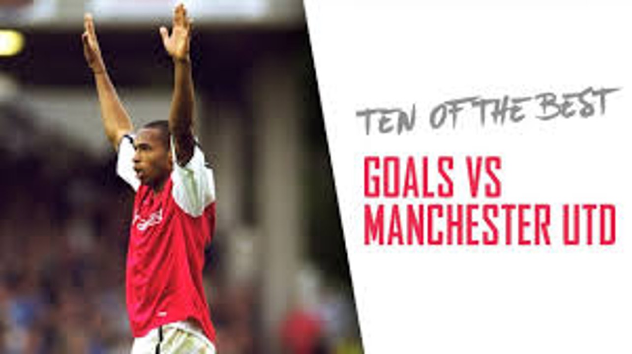10_OF_THE_BEST__Goals_against_Manchester_United___Featuring_Thierry_Henry_and_Al