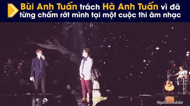 Bùi Anh Tuấn trách Hà Anh Tuấn vì đã từng chấm rớt mình tại một cuộc thi âm nhạc