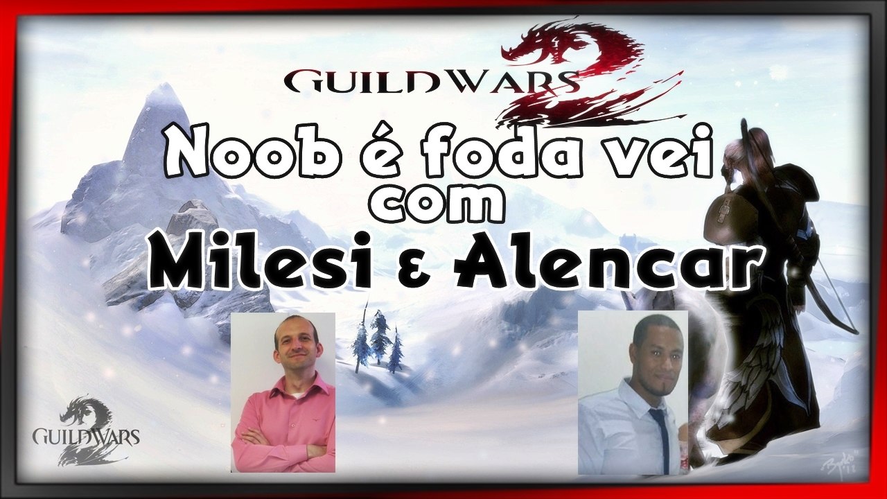 Guilds war 2 - Noob é foda vei, com Milesi & Alencar