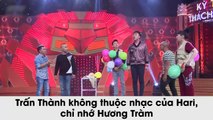 Trấn Thành không thuộc nhạc của Hari, chỉ nhớ Hương Tràm