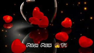 Mujhe mein tu best love song status for WhatsApp status