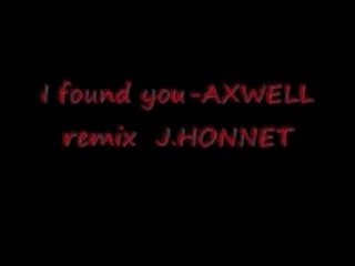 I found you-AXWELL  remix J.HONNET
