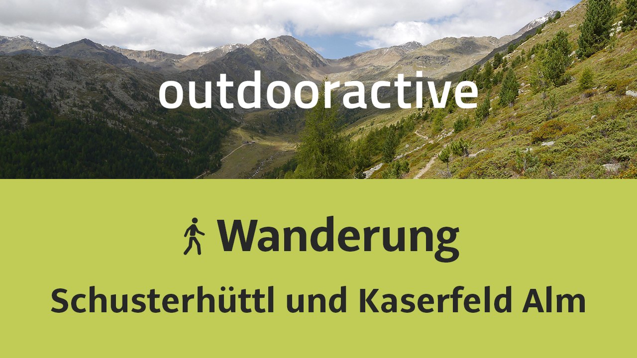 Wanderung: Schusterhüttl und Kaserfeld Alm